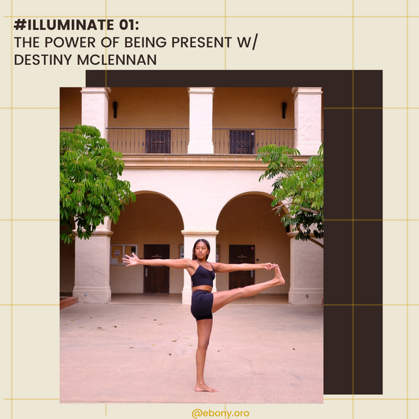 #ILLUMINATE 01: The Power of Being Present with Destiny McLennan