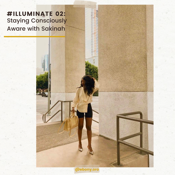 #ILLUMINATE 02: Staying Consciously Aware with Sakinah Sela